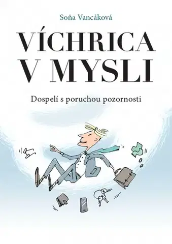 Psychológia, etika Víchrica v mysli - Dospelí s poruchou pozornosti - Soňa Vancáková