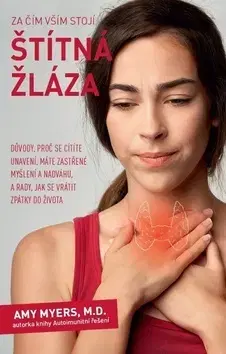 Zdravoveda, ochorenia, choroby Za čím vším stojí štítná žláza - Amy Myers