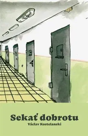 Novely, poviedky, antológie Sekať dobrotu - Václav Kostelanski