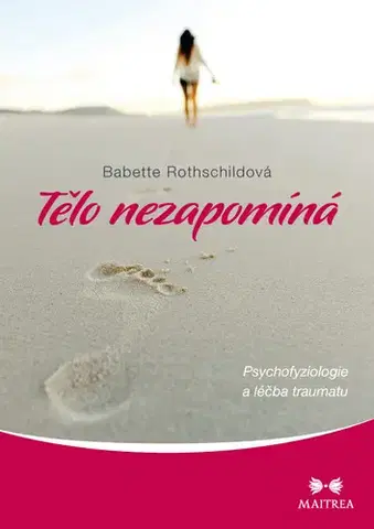 Psychológia, etika Tělo nezapomíná - Babette Rothschildová