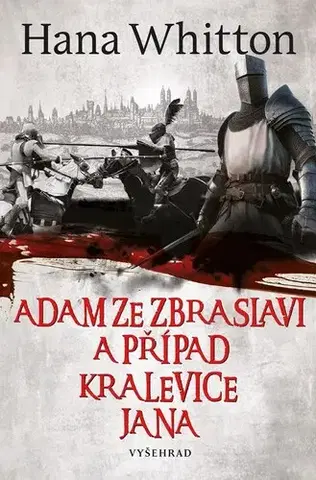 Detektívky, trilery, horory Adam ze Zbraslavi a případ kralevice Jana - Hana Whitton,Michal Houba