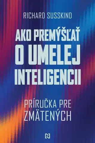 Počítačová literatúra - ostatné Ako premýšľať o umelej inteligencii - Richard Susskind