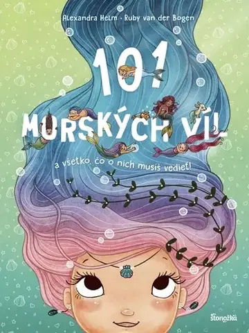 Pre deti a mládež - ostatné 101 morských víl a všetko, čo o nich musíš vedieť! - Ruby van der Bogen,Alexandra Helm,Silvia Ivanidesová