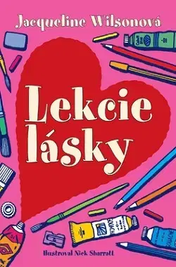 Pre dievčatá Lekcie lásky - Jacqueline Wilsonová,Nick Sharratt