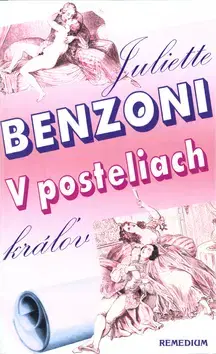 Historické romány V posteliach kráľov - Juliette Benzoni