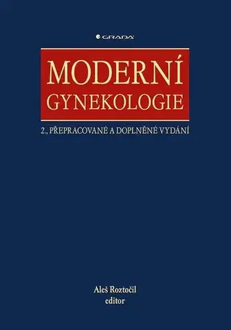 Gynekológia a pôrodníctvo Moderní gynekologie, 2., přepracované a doplněné vydání - Aleš Roztočil,Kolektív autorov