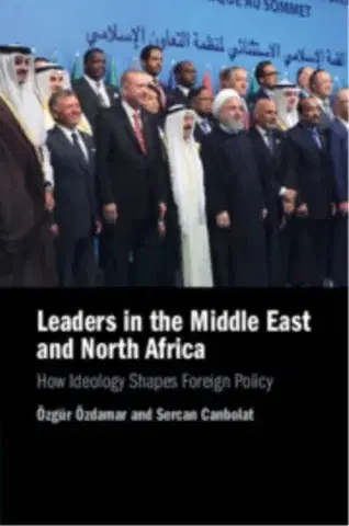 Politológia Leaders in the Middle East and North Africa - Ozgur Ozdamar,Sercan Canbolat