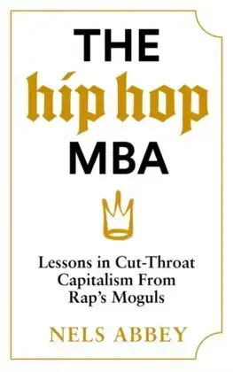 Manažment The Hip-Hop MBA - Nels Abbey