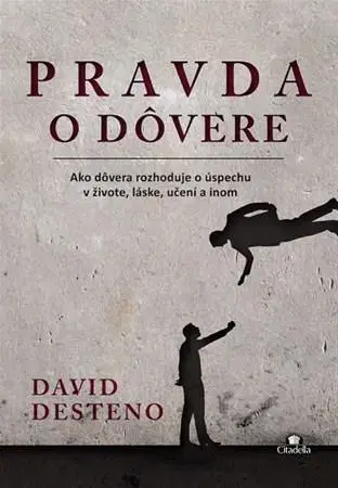 Psychológia, etika Pravda o dôvere - David Desteno
