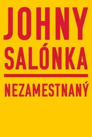 Slovenská beletria Nezamestnaný - Johny Salónka
