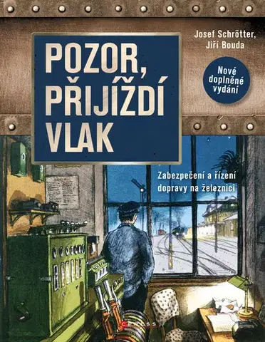 Encyklopédie pre deti a mládež - ostatné Pozor, přijíždí vlak - Josef Schrötter