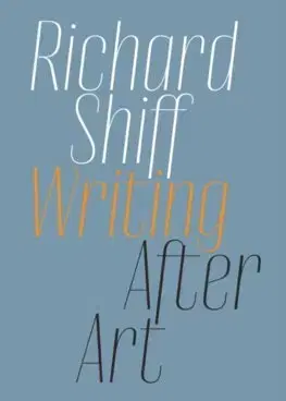 Dejiny, teória umenia Writing after Art - Richard Shiff