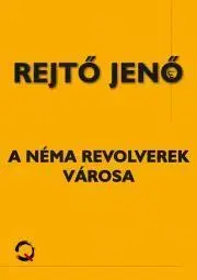 Dobrodružstvo, napätie, western A néma revolverek városa - Jenő Rejtő
