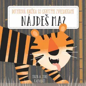 Leporelá, krabičky, puzzle knihy Nájdeš ma? Tiger a jeho kamaráti