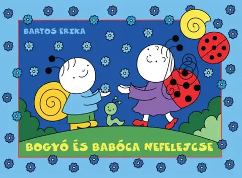 Rozprávky Bogyó és Babóca nefelejcse - Erika Bartos