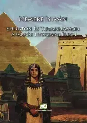 Historické romány Ehnaton és Tutanhamon - István Nemere