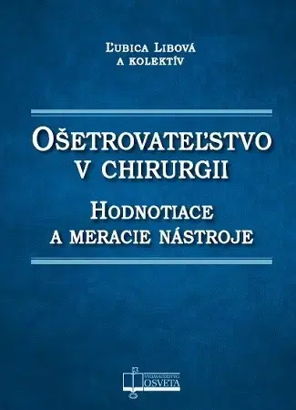 Chirurgia, ortopédia, traumatológia Ošetrovateľstvo v chirurgii - Ľubica Libová,Kolektív autorov