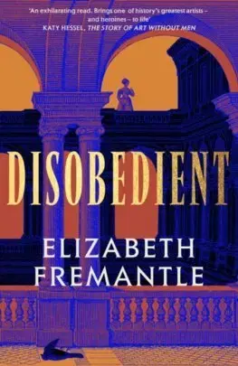 Historické romány Disobedient - Elizabeth Fremantle