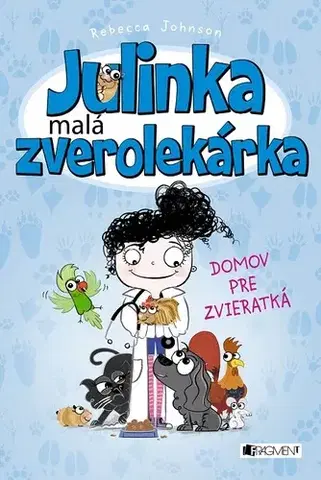 Pre deti a mládež Julinka – malá zverolekárka: Domov pre zvieratká - Rebecca Johnson