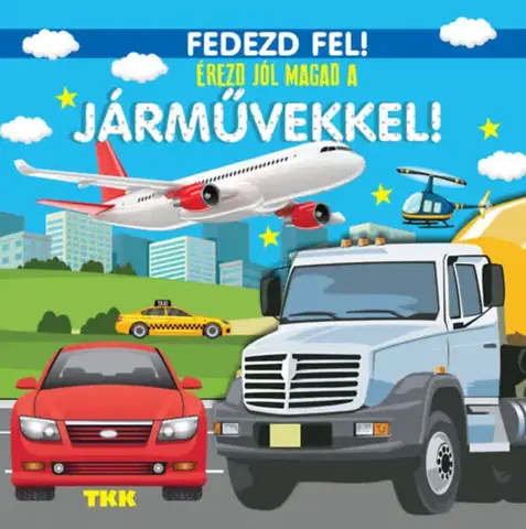 Leporelá, krabičky, puzzle knihy Érezd jól magad a járművekkel! - Fedezd fel!