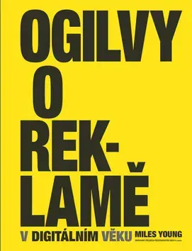 Marketing, reklama, žurnalistika Ogilvy o reklamě v digitálním věku - David Ogilvy,Miles Young