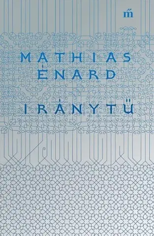 Svetová beletria Iránytű - Mathias Enard