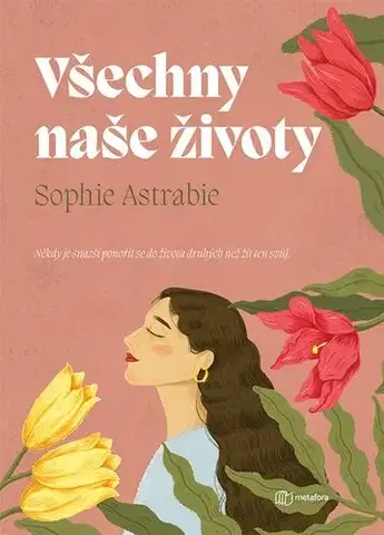 Beletria - ostatné Všechny naše životy - Sophie Astrabie,Hana Davidová