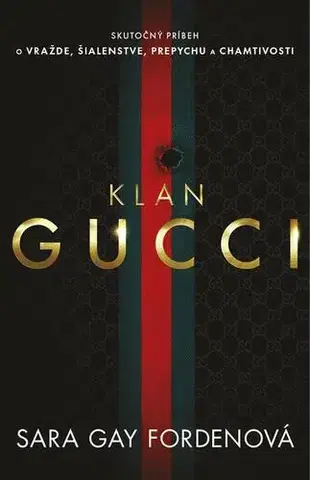 Skutočné príbehy Klan Gucci - Sara Gay Forden