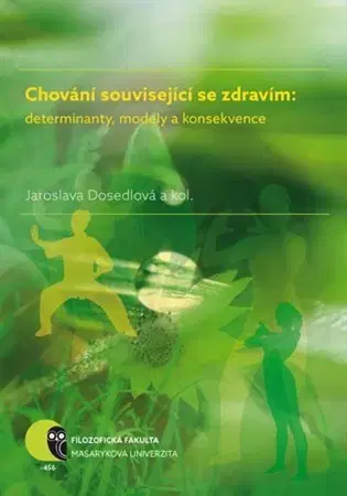 Učebnice - ostatné Chování související se zdravím - determinanty, modely a konsekvence - Jaroslava Dosedlová