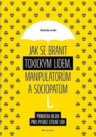 Rozvoj osobnosti Jak se bránit toxickým lidem, manipulátorům a sociopatům - Shahida Arabi