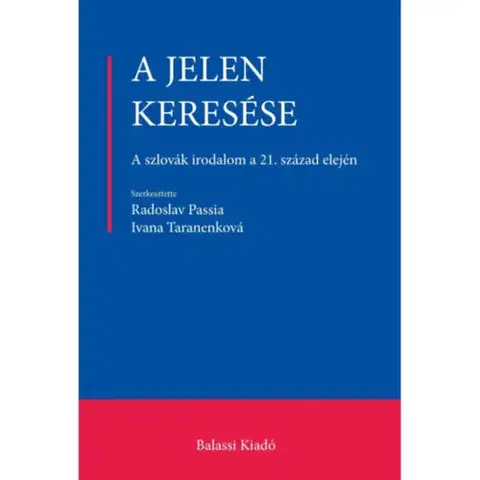 Literárna veda, jazykoveda A jelen keresése - A szlovák irodalom a 21. század elején - Ivana Taranenková