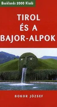 Geografia - ostatné Tirol és a Bajor-Alpok - József Bokor