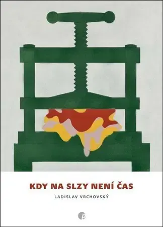 Česká beletria Kdy na slzy není čas - Ladislav Vrchovský