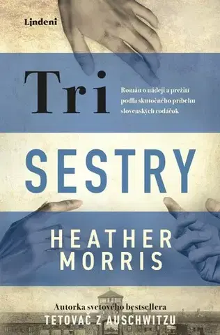 Skutočné príbehy Tri sestry - Heather Morris,Miriam Ghaniová
