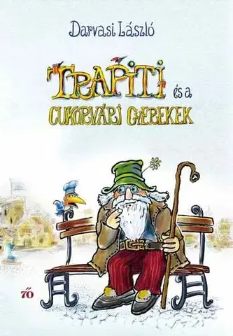 Rozprávky Trapiti és a cukorvári gyerekek - László Darvasi