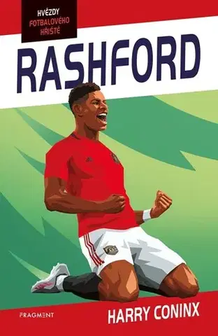 Pre chlapcov Hvězdy fotbalového hřiště - Rashford - Harry Coninx,Ben Farr,Petr Jiříček