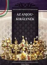 História - ostatné Az Anjou-királynék - Róbert Falvai