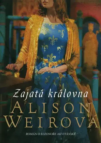 Historické romány Zajatá královna, 2. vydání - Alison Weir