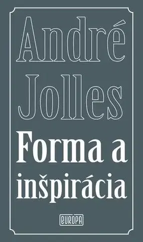 Odborná a náučná literatúra - ostatné Forma a inšpirácia - André Jolles
