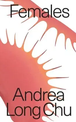 Eseje, úvahy, štúdie Females - Andrea Long Chu