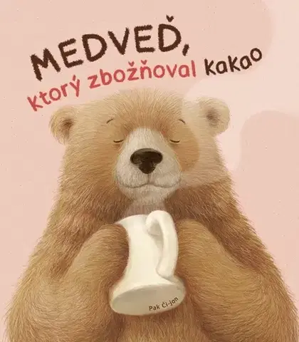 Rozprávky Medveď, ktorý zbožňoval kakao - Pak Čihjon,Lucia Hlubeňová