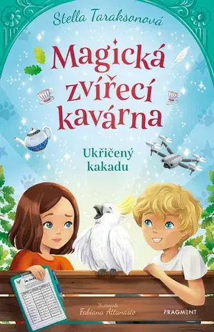 Rozprávky Magická zvířecí kavárna – Ukřičený kakadu - Stella Taraksonová