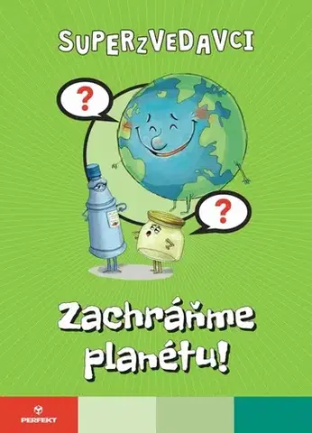 Pre deti a mládež - ostatné Superzvedavci - Zachráňme planétu - Kolektív autorov