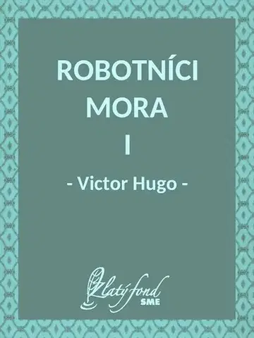 Svetová beletria Robotníci mora I - Victor Hugo