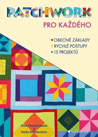 Ručné práce - ostatné Patchwork pro každého - Jitka Chumchalová,Karla Altmannová