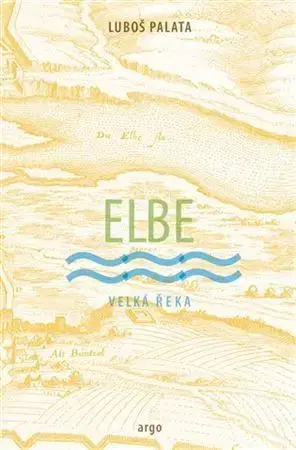 Česká beletria Elbe - Velká řeka - Luboš Palata