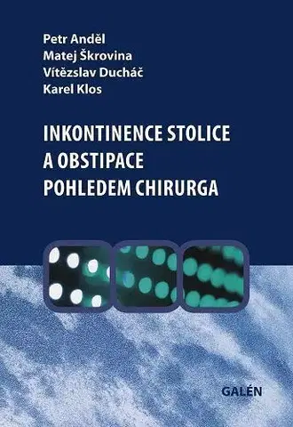 Medicína - ostatné Inkontinence stolice a obstipace pohledem chirurga - Anděl Petr,Vítězslav Ducháč,Karel Klos,Matej Škrovina