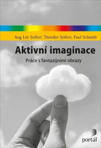 Psychológia, etika Aktivní imaginace - Paul Schmidt,A. L. Seifert,Theodor Seifert