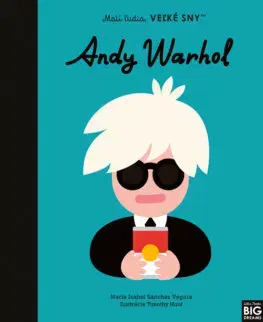 Encyklopédie pre deti a mládež - ostatné Malí ľudia, veľké sny: Andy Warhol - Maria Isabel Sanchez Vegara,Denisa Ľahká