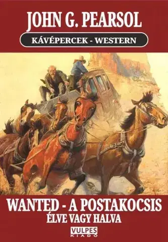 Svetová beletria WANTED – A postakocsis - John. G. Pearsol